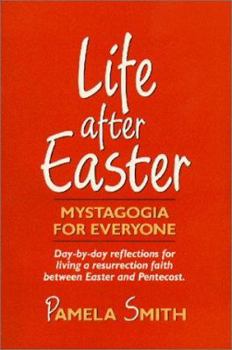 Paperback Life After Easter: Mystagogia for Everyone Book