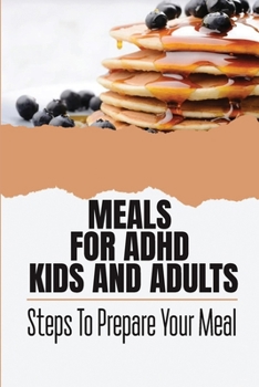 Paperback Meals For ADHD Kids And Adults: Steps To Prepare Your Meal Book