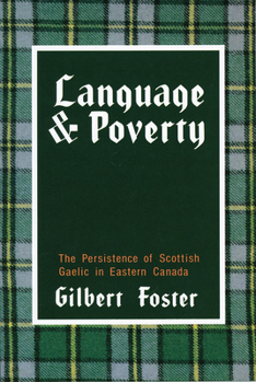 Language and poverty: The persistence of Scottish Gaelic in eastern Canada (Social and economic studies / Institute of Social and Economic Research, Memorial University of Newfoundland)