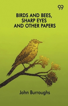 Paperback Birds And Bees, Sharp Eyes And Other Papers Book