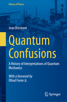 Hardcover Quantum Confusions: A History of Interpretations of Quantum Mechanics Book