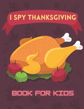 Paperback I Spy Thanksgiving Book For Kids: Activity Riddles Turkey Search Word Mazes Children Board Book