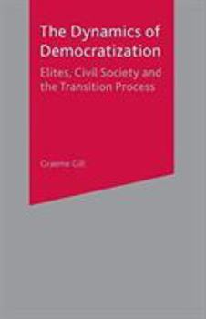 Paperback Dynamics of Democratization: Elites, Civil Society and the Transition Process Book
