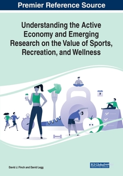 Paperback Understanding the Active Economy and Emerging Research on the Value of Sports, Recreation, and Wellness Book