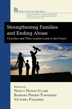 Hardcover Strengthening Families and Ending Abuse: Churches and Their Leaders Look to the Future Book