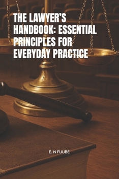 Paperback The Lawyer's Handbook: Essential Principles for Everyday Practice Book