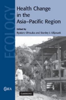 Health Change in the Asia-Pacific Region - Book  of the Cambridge Studies in Biological and Evolutionary Anthropology