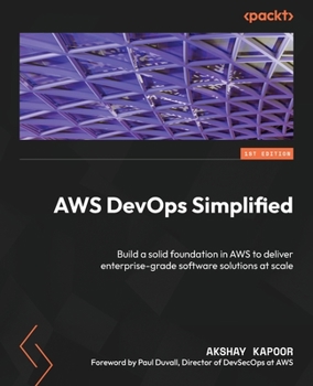 Paperback AWS DevOps Simplified: Build a solid foundation in AWS to deliver enterprise-grade software solutions at scale Book