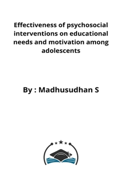Paperback Effectiveness of psychosocial interventions on educational needs and motivation among adolescents Book