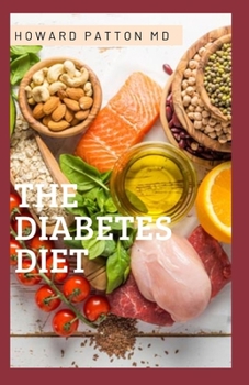 Paperback The Diabetes Diet: The Complete Guide To How You Can Achieving Low Sugar Content In The Body Book