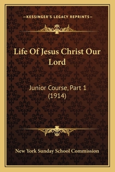 Life Of Jesus Christ Our Lord: Junior Course, Part 1