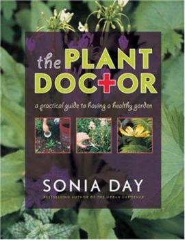 Paperback The Plant Doctor: A Practical Guide to Having a Healthy Garden Book