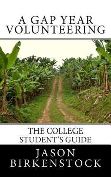 Paperback A Gap Year Volunteering: The College Student's Guide Book