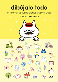 Paperback Dibújalo Todo: 474 Sencillas Ilustraciones Paso a Paso [Spanish] Book
