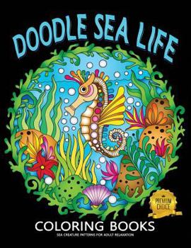 Doodle Sea Life Coloring Book: Fun and Beautiful Pages for Stress Relieving Unique Design
