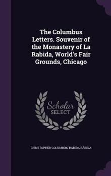 Hardcover The Columbus Letters. Souvenir of the Monastery of La Rabida, World's Fair Grounds, Chicago Book