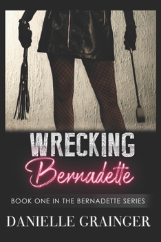 Paperback Wrecking Bernadette: Book One in the Bernadette Series Book