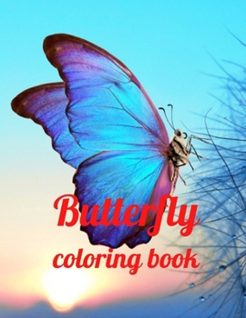 Paperback Butterfly coloring book: Butterfly coloring book for kids and adults , butterfly Coloring for boy, girls, kids, butterfly Lover Gifts for Child Book