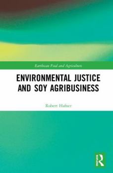 Hardcover Environmental Justice and Soy Agribusiness Book