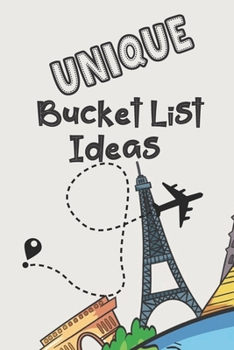 Paperback Unique Bucket List Ideas: Inspirational Checklist of Adventures Activities Travel Destinations to Create Your Own Unique Bucket List Tailored to Your Book