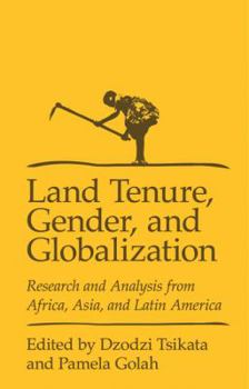 Land Tenure, Gender, and Globalization: Research and Analysis from Africa, Asia, and Latin America