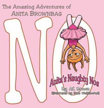Paperback The AMAZING ADVENTURES of Anita Brownbag: Anita's Naughty No's Book