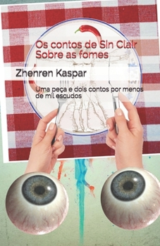 Paperback Os contos de Sin Clair Sobre as fomes: Uma peça e dois contos por menos de mil escudos [Portuguese] Book