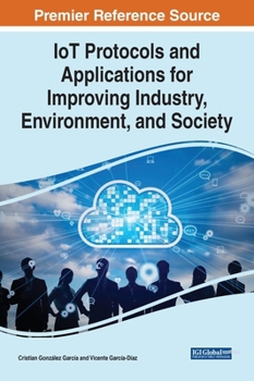 Hardcover IoT Protocols and Applications for Improving Industry, Environment, and Society Book
