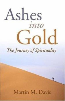 Paperback Ashes Into Gold: The Journey of Spirituality Book