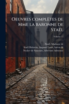 Paperback Oeuvres complètes de Mme la baronne de Staël; Volume 17 [French] Book