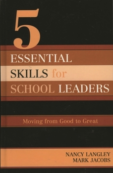 Hardcover 5 Essential Skills of School Leadership: Moving from Good to Great Book