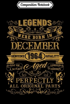 Composition Notebook: 55th Birthday Gifts Legends Were Born In December 1964  Journal/Notebook Blank Lined Ruled 6x9 100 Pages