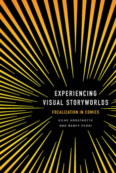 Hardcover Experiencing Visual Storyworlds: Focalization in Comics Book