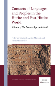 Hardcover Contacts of Languages and Peoples in the Hittite and Post-Hittite World: Volume 1, the Bronze Age and Hatti Book