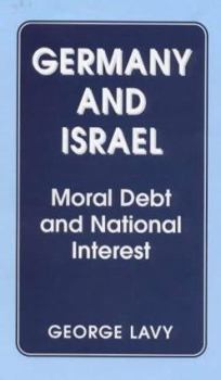 Paperback Germany and Israel: A Study of Moral Debt and National Interest in International Relations Book