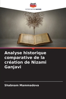 Analyse historique comparative de la création de Nizami Ganjavi (French Edition)