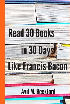 Paperback Read 30 Books in 30 Days Like Francis Bacon Book