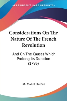 Paperback Considerations On The Nature Of The French Revolution: And On The Causes Which Prolong Its Duration (1793) Book