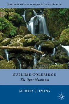 Hardcover Sublime Coleridge: The Opus Maximum Book