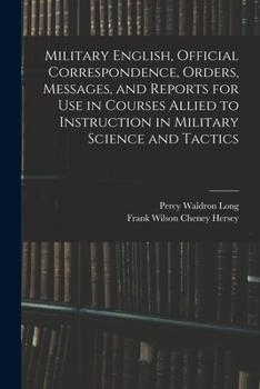 Military English, official correspondence, orders, messages, and reports for use in courses allied to instruction in military science and tactics