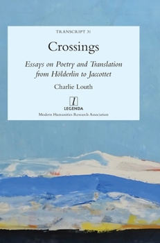 Hardcover Crossings: Essays on Poetry and Translation from Hölderlin to Jaccottet Book