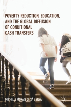 Hardcover Poverty Reduction, Education, and the Global Diffusion of Conditional Cash Transfers Book
