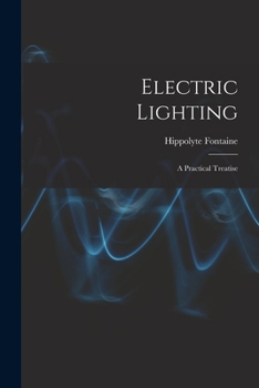 Paperback Electric Lighting: A Practical Treatise Book