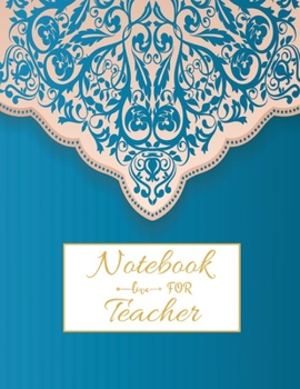 Notebook For Teacher: Journal Planner / Great for Teacher Appreciation Gifts / Thank You Teacher / Preschool / Teacher Of The Year