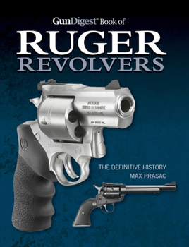 Hardcover Gun Digest Book of Ruger Revolvers: The Definitive History Book