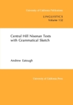 Central Hill Nisenan Texts with Grammatical Sketch - Book  of the UC Publications in Linguistics