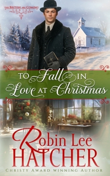 To Fall in Love at Christmas - Book #6 of the British Are Coming