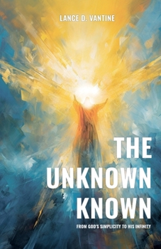 Paperback The Unknown Known From God's Simplicity To His Infinity Book