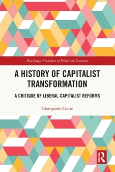 Paperback A History of Capitalist Transformation: A Critique of Liberal-Capitalist Reforms Book