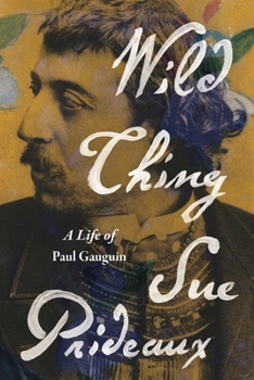 Hardcover Wild Thing: A Life of Paul Gauguin Book